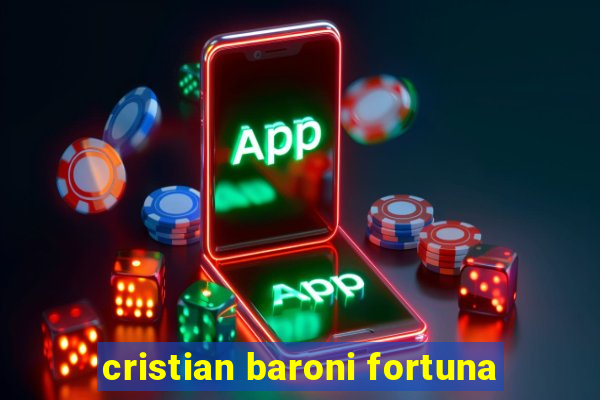 cristian baroni fortuna